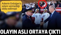 Olayın aslı ortaya çıktı. Askerin Erdoğan’a selam vermediği iddia edilmişti