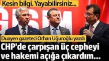 Orhan Uğuroğlu CHP'deki krizin perde arkasını yazdı. Kesin bilgi yayabilirsiniz