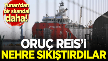 Oruç Reis'i nehre sıkıştırdılar! Yunan'dan bir skandal daha