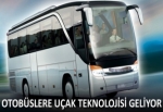 Otobüslere uçak teknolojisi geliyor