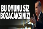 Oyunu siz bozacaksınız