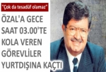 "Özal'a gece 03:00'te kola verenler..."