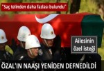 Özal'ın naaşı yeniden defnedildi