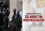 Özel Harekat Timi operasyon için tetikte!