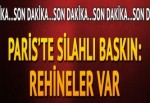 Paris’te silahlı baskın: Rehineler var