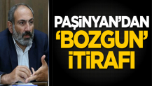 Paşinyan'dan 'bozgun' itirafı