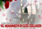 Peygamber efendimiz Hz. Muhammed'in en güzel özellikleri