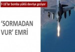 Pilotlara, 'merkeze sormadan vur' emri