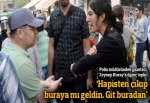 Polis müdüründen gazeteci Zeynep Kuray'a ilginç tepki