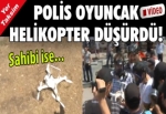 Polis oyuncak helikopter düşürdü!