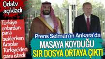 Prens Selman’ın Ankara’da masaya koyduğu sır dosya ortaya çıktı