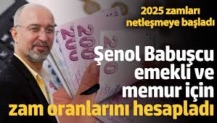 Prof. Şenol Babuşcu emekli ve memur için zam oranlarını hesapladı