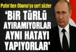 Putin’den Obama’ya sert sözler