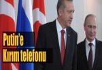 Putin'e Kırım telefonu