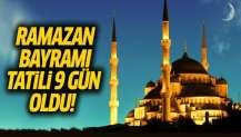 Ramazan Bayramı tatili 9 güne çıktı