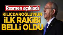 Resmen açıkladı! Kılıçdaroğlu'nun ilk rakibi belli oldu