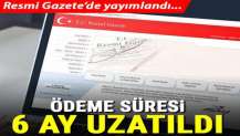 Resmi Gazete'de yayımlandı... 6 ay daha uzatıldı