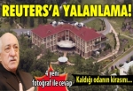 Reuters'a yalanlama! 'Gülen kaldığı odanın...'