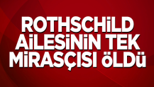 Rothschild ailesinin tek mirasçısı öldü! En zenginler listesindeydi