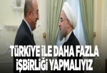 Ruhani: Türkiye ile daha fazla işbirliği yapmalıyız.