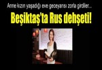 Rus çetesi Beşiktaş'ta