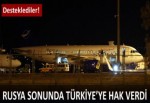 Rusya Türkiye'ye hak verdi