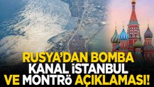 Rusya'dan bomba Kanal İstanbul ve Montrö açıklaması!