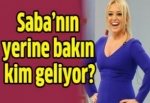 Saba'nın yerine bakın kim geliyor?