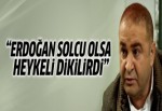 Şafak Sezer: Erdoğan solcu olsa heykeli dikilirdi