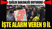 Sağlık Bakanlığı açıkladı! İşte koronavirüste alarm veren 9 il! Yüzde 84'e yükseldi!