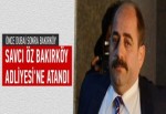 Savcı Öz Bakırköy Adliyesi'ne atandı