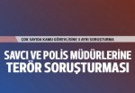 Savcı ve polis müdürlerine 'terör' soruşturması