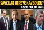 Savcılar nereye kayboldu?