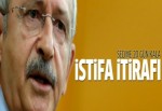 Seçim öncesi Kılıçdaroğlu'ndan istifa itirafı