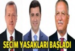 Seçim yasakları başladı