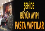 Şehidi pasta yaptılar!