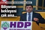 Selahattin Demirtaş: Biliyorum bedellinin çok bekleyeni var ama...