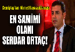 Serdar Ortaç bana göre en samimi olanı!