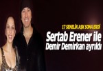 Sertab Erener ile Demir Demirkan ayrıldı