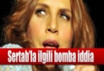 Sertab Erener'le ilgili bomba iddia!