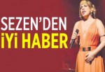 Sezen'den iyi haber