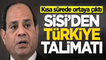 Sisi'den Türkiye talimatı!