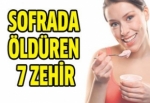 Sofrada öldüren 7 zehir