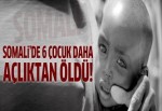 Somali'de 6 çocuk daha açlıktan öldü!