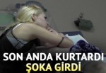 Son anda kurtardı, şoka girdi