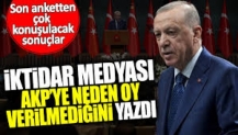 Son anket çok konuşulacak! İktidar medyası AKP’ye neden oy verilmediğini yazdı