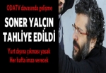 Soner Yalçın tahliye edildi