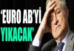 Soros: Euro AB'yi yıkacak