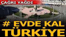 Sosyal medyadan çağrı yağdı: Evde kal Türkiye!