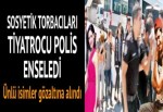 Sosyete torbacılarına 'tek perdelik' baskın!